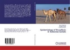 En El Sanousi, Enaam El Sanousi, Abdelhami Elfadil, Abdelhamid Elfadil, Elami Mohamed, Elamir Mohamed - Epidemiology of Brucellosis in Sudanese Camels