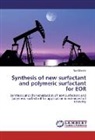 Ajay Mandal - Synthesis of new surfactant and polymeric surfactant for EOR