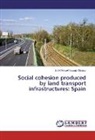 José Manuel Naranjo Gómez - Social cohesion produced by land transport infrastructures: Spain