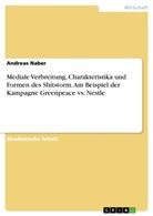 Andreas Naber - Mediale Verbreitung, Charakteristika und Formen des Shitstorm.  Am Beispiel der Kampagne Greenpeace vs. Nestle