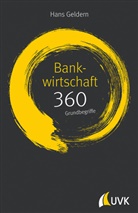 Hans Geldern - Bankwirtschaft: 360 Grundbegriffe kurz erklärt; .