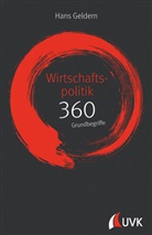Hans Geldern - Wirtschaftspolitik: 360 Grundbegriffe kurz erklärt; .