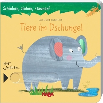 Rachel Elliot, Clare Fennell - Schieben, ziehen, staunen! Tiere im Dschungel