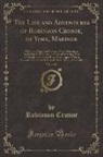 Robinson Crusoe - The Life and Adventures of Robinson Crusoe, of York, Mariner, Vol. 1 of 2
