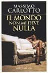 Massimo Carlotto - Il mondo non mi deve nulla