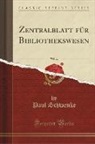 Paul Schwenke - Zentralblatt für Bibliothekswesen, Vol. 24 (Classic Reprint)