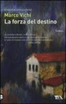 Marco Vichi - La forza del destino. Un'indagine del commissario Bordelli