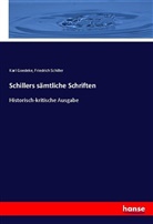 Karl Goedeke, Friedric Schiller, Friedrich Schiller, Friedrich von Schiller - Schillers sämtliche Schriften