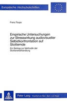 Franz Toups - Empirische Untersuchungen zur Stresswirkung audiovisueller Selbstkonfrontation auf Stotternde