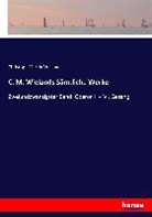 Christoph Martin Wieland - C. M. Wielands Sämtliche Werke