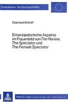 Eberhard Einhoff - Emanzipatorische Aspekte im Frauenbild von "The Review", "The Spectator" und "The Female Spectator"