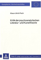 Klaus-Ulrich Pech - Kritik der psychoanalytischen Literatur- und Kunsttheorie