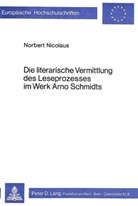 Norbert Nicolaus - Die literarische Vermittlung des Leseprozesses im Werk Arno Schmidts