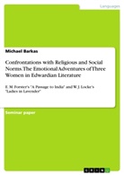 Michael Barkas - Confrontations with Religious and Social Norms. The Emotional Adventures of Three Women in Edwardian Literature