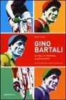 Paolo Costa - Gino Bartali. La vita, le imprese, le polemiche