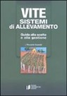 Riccardo Castaldi - Vite. Sistemi di allevamento. Guida alla scelta e alla gestione
