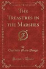 Charlotte Mary Yonge - The Treasures in the Marshes (Classic Reprint)