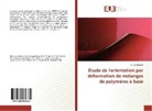 Patricia Robert - Étude de l'orientation par déformation de mélanges de polymères à base