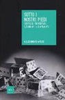 Alessandro Amato - Sotto i nostri piedi. Storie di terremoti, scienziati e ciarlatani