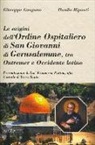 Giuseppe Gargano, Danilo Riponti - Le origini dell'ordine ospitaliero di San Giovanni di Gerusalemme, tra Outremer e Occidente latino