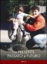 Piero Posillico - Tra passato, presente e futuro