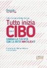Dallas Hartwig, Melissa Hartwig - Tutto inizia con il cibo. Cambia la tua vita con la dieta Whole30®