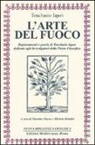 Teuchasio Iapav, M. Brindisi, M. Marra - L'arte del fuoco. Ragionamenti e poesie di Teuchasio Iapav dedicate agli investigatori della pietra filosofica