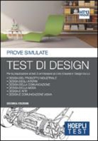 Hoepli Test. Test di design. Prove simulate. Per la preparazione ai corsi di laurea in Design