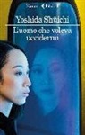 Sh?ichi Yoshida, Shuichi Yoshida - L'uomo che voleva uccidermi