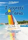 Annalisa Molaschi - I segreti dell'aria. Viaggio straordinario alla scoperta della nostra atmosfera