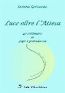 Serena Gottardo - Luce oltre l'attesa. 40 settimane di yoga e gravidanza