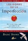 Brené Brown - Los dones de la imperfección : guía para vivir de todo corazón : líbrate de quien crees que deberías ser y abraza a quien realmente eres