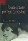 Georges Didi-Huberman, Georges . . . [et al. ] Didi-Huberman - Pasados citados por Jean-Luc Godard