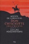 Miguel de Cervantes, Arturo Pérez-Reverte - Don Chisciotte della Mancia. Adattato da Arturo Pérez-Reverte
