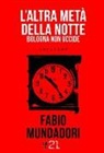 Fabio Mundadori - L' altra metà della notte. Bologna non uccide