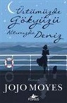 Jojo Moyes - Üstümüzde Gökyüzü Altimizda Deniz