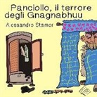 Alessandro Stamer - Panciollo, il terrore degli Gnagnabhuu