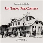 Leonardo Malatesta - Un treno per Cortina. Così venne realizzata la più bella ferrovia di montagna Calalzo, Cortina d'Ampezzo, Dobbiaco. Con 350 fotografie inedite