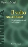 Patrizia Magli - Il volto raccontato. Ritratto e autoritratto in letteratura