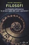 Pietro Emanuele - Filosofi. La filosofia attraverso le prime righe dei suoi capolavori