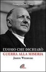 Georges P. Cuny - L' uomo che dichiarò guerra alla miseria. Joseph Wresinski