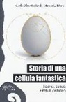 Manuela Monti, C. Alberto Redi, P. Avella, D. Rodino - Storia di una cellula fantastica. Scienza, cultura e natura dell'uovo