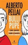 Alberto Pellai - Bulli e pupe. Come i maschi possono cambiare. Come le ragazze possono cambiarli