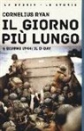 Cornelius Ryan - Il giorno più lungo. 6 giugno 1944: il D-day
