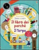 Katie Daynes, Marie-Eve Tremblay, Marie-Eve Tremblay - Il tempo. Il libro dei perché