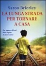 Saroo Brierley, Larry Buttrose - La lunga strada per tornare a casa