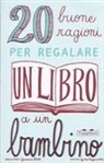Giulia Sagramola, Giovanna Zoboli - 20 buone ragioni per regalare un libro a un bambino