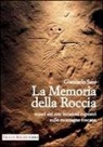 Giancarlo Sani - La memoria della roccia. Nuovi siti con incisioni rupestri sulle montagne toscane