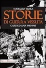 Tommaso Teora - Storie di guerra vissuta. Garfagnana 1944-1945