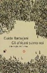Guido Barbujani - Gli africani siamo noi. Alle origini dell'uomo